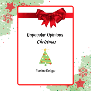 Christmas - Unpopular Opinions